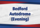 7th May - Bedford Autodrome (Eve)
